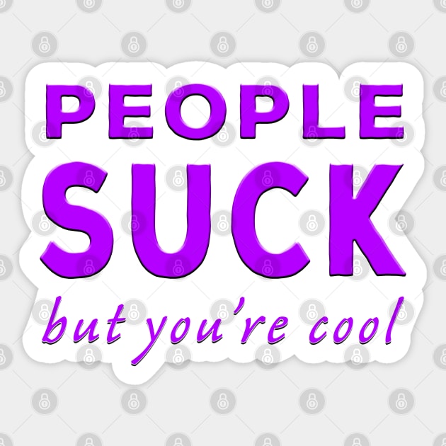 People Suck But You're Cool Purple Sticker by Shawnsonart